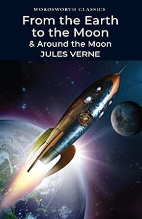From the Earth to the Moon / Around the Moon by Jules Verne