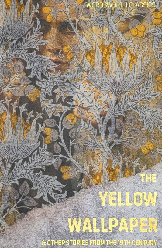The Yellow Wallpaper & Other Stories from the 19th Century by David Stuart Davies