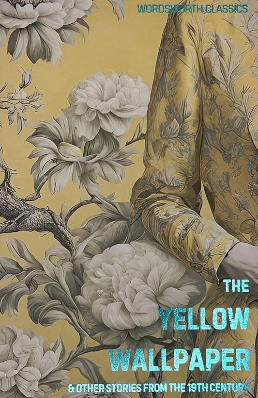 The Yellow Wallpaper & Other Stories from the 19th Century by David Stuart Davies